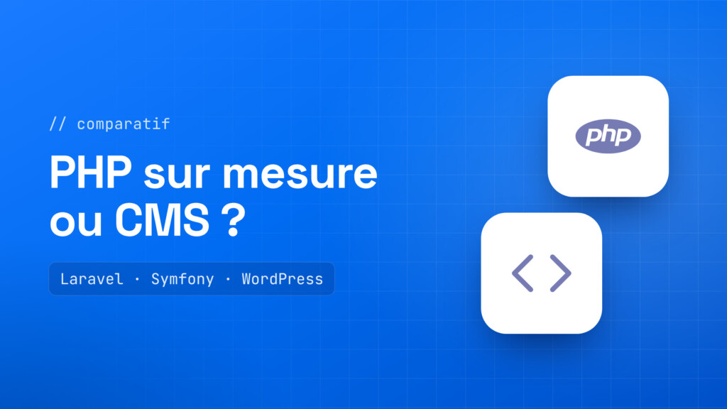 Comparaison entre une application PHP sur mesure et un CMS